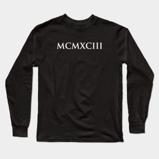 1993 MCMXCIII (Roman Numeral) Long Sleeve T-Shirt